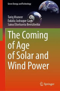 The Coming of Age of Solar and Wind Power : Green Energy and Technology - Tariq Muneer