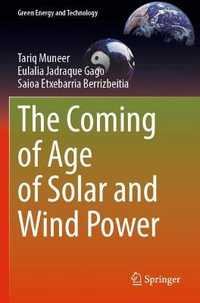 The Coming of Age of Solar and Wind Power : Green Energy and Technology - Tariq Muneer