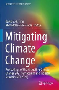 Mitigating Climate Change : Proceedings of the Mitigating Climate Change 2021 Symposium and Industry Summit (MCC2021) - David S.-K. Ting