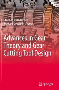 Advances in Gear Theory and Gear Cutting Tool Design - Stephen P. Radzevich