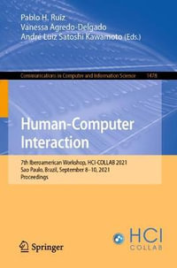 Human-Computer Interaction : 7th Iberoamerican Workshop, HCI-COLLAB 2021, Sao Paulo, Brazil, September 8-10, 2021, Proceedings - Pablo H. Ruiz