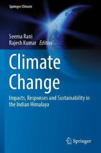 Climate Change : Impacts, Responses and Sustainability in the Indian Himalaya - Seema Rani