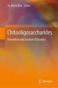 Chitooligosaccharides : Prevention and Control of Diseases - Se-Kwon Kim