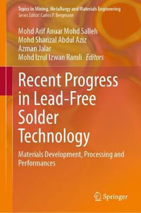 Recent Progress in Lead-Free Solder Technology : Materials Development, Processing and Performances - Mohd Arif Anuar Mohd Salleh