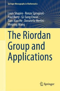 The Riordan Group and Applications : Springer Monographs in Mathematics - Louis Shapiro