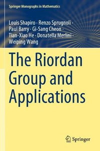 The Riordan Group and Applications : Springer Monographs in Mathematics - Louis Shapiro