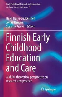 Finnish Early Childhood Education and Care : A Multi-theoretical perspective on research and practice - Heidi Harju-Luukkainen