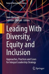 Leading With Diversity, Equity and Inclusion : Approaches, Practices and Cases for Integral Leadership Strategy - Joan Marques