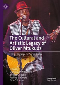 The Cultural and Artistic Legacy of Oliver Mtukudzi : Using Language for Social Justice - Munyaradzi Nyakudya