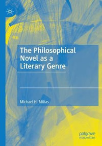 The Philosophical Novel as a Literary Genre - Michael H. Mitias