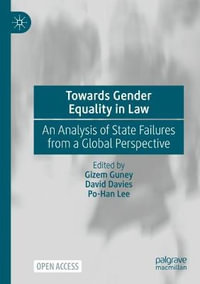 Towards Gender Equality in Law : An Analysis of State Failures from a Global Perspective - Gizem Guney