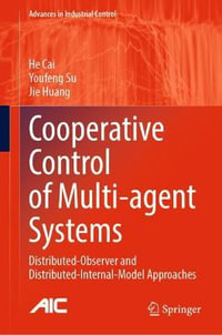 Cooperative Control of Multi-agent Systems : Distributed-Observer and Distributed-Internal-Model Approaches - He Cai