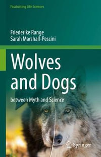 Wolves and Dogs : between Myth and Science - Friederike Range