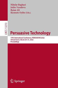 Persuasive Technology : 17th International Conference, PERSUASIVE 2022, Virtual Event, March 29-31, 2022, Proceedings - Nilufar Baghaei