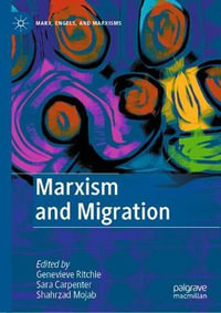 Marxism and Migration : Marx, Engels, and Marxisms - Genevieve Ritchie