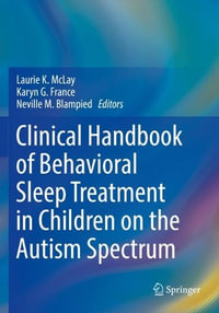 Clinical Handbook of Behavioral Sleep Treatment in Children on the Autism Spectrum - Laurie K McLay