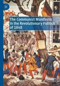 The Communist Manifesto in the Revolutionary Politics of 1848 : A Critical Evaluation - David Ireland