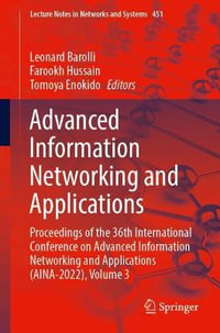 Advanced Information Networking and Applications : Proceedings of the 36th International Conference on Advanced Information Networking and Applications (AINA-2022), Volume 3 - Leonard Barolli