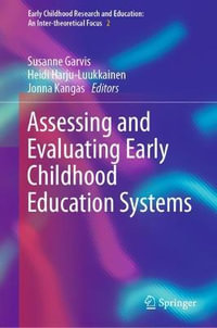 Assessing and Evaluating Early Childhood Education Systems : Early Childhood Research and Education: An Inter-theoretical Focus - Susanne Garvis