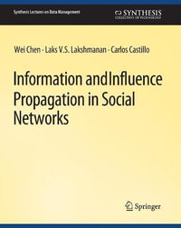 Information and Influence Propagation in Social Networks : Synthesis Lectures on Data Management - Wei Chen