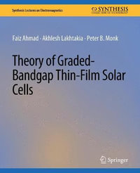 Theory of Graded-Bandgap Thin-Film Solar Cells : Synthesis Lectures on Electromagnetics - Faiz Ahmad