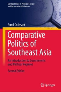 Comparative Politics of Southeast Asia : An Introduction to Governments and Political Regimes - Aurel Croissant