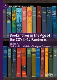 Bookshelves in the Age of the COVID-19 Pandemic : New Directions in Book History - Corinna Norrick-RÃ¼hl