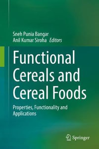 Functional Cereals and Cereal Foods : Properties, Functionality and Applications - Sneh Punia Bangar