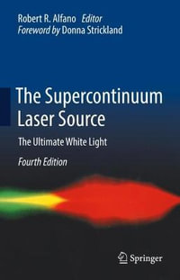 The Supercontinuum Laser Source : The Ultimate White Light - Robert R. Alfano