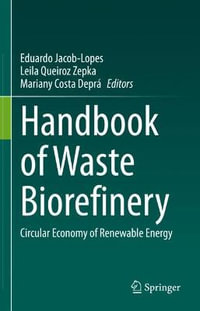 Handbook of Waste Biorefinery : Circular Economy of Renewable Energy - Eduardo Jacob-Lopes