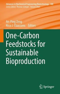 One-Carbon Feedstocks for Sustainable Bioproduction : Advances in Biochemical Engineering/Biotechnology - An-Ping Zeng