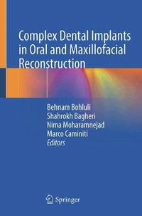 Complex Dental Implants in Oral and Maxillofacial Reconstruction - Behnam Bohluli