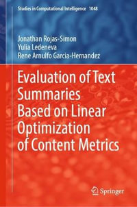 Evaluation of Text Summaries Based on Linear Optimization of Content Metrics : Studies in Computational Intelligence - Jonathan Rojas-Simon