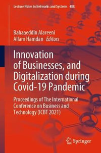 Innovation of Businesses, and Digitalization during Covid-19 Pandemic : Proceedings of The International Conference on Business and Technology (ICBT 2021) - Bahaaeddin Alareeni