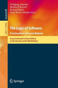 The Logic of Software. A Tasting Menu of Formal Methods : Essays Dedicated to Reiner Haehnle on the Occasion of His 60th Birthday - Wolfgang Ahrendt