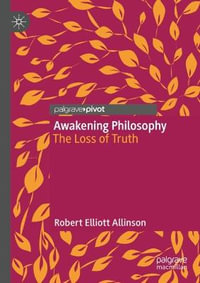 Awakening Philosophy : The Loss of Truth - Robert Elliott Allinson