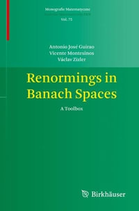 Renormings in Banach Spaces : A Toolbox - Antonio José Guirao