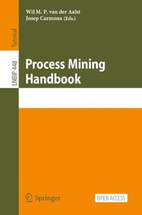 Process Mining Handbook : Lecture Notes in Business Information Processing - Wil M. P. van der Aalst