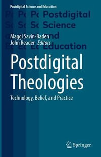 Postdigital Theologies : Technology, Belief, and Practice - Maggi Savin-Baden