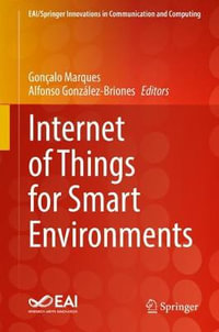 Internet of Things for Smart Environments : EAI/Springer Innovations in Communication and Computing - GonÃ§alo Marques