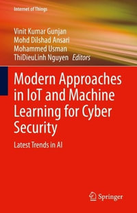 Modern Approaches in IoT and Machine Learning for Cyber Security : Latest Trends in AI - Vinit Kumar Gunjan