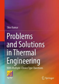 Problems and Solutions in Thermal Engineering : With Multiple-Choice Type Questions - Shiv Kumar