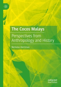 The Cocos Malays : Perspectives from Anthropology and History - Nicholas Herriman