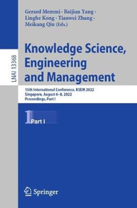 Knowledge Science, Engineering and Management : 15th International Conference, KSEM 2022, Singapore, August 6-8, 2022, Proceedings, Part I - Gerard Memmi