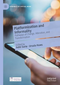 Platformization and Informality : Pathways of Change, Alteration, and Transformation - Aditi Surie