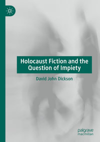 Holocaust Fiction and the Question of Impiety - David John Dickson