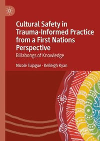 Cultural Safety in Trauma-Informed Practice from a First Nations Perspective : Billabongs of Knowledge - Nicole Tujague