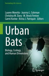 Urban Bats : Biology, Ecology, and Human Dimensions - Lauren Moretto