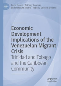 Economic Development Implications of the Venezuelan Migrant Crisis : Trinidad and Tobago and the Caribbean Community - Roger Hosein