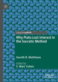 Why Plato Lost Interest in the Socratic Method - Gareth B. Matthews